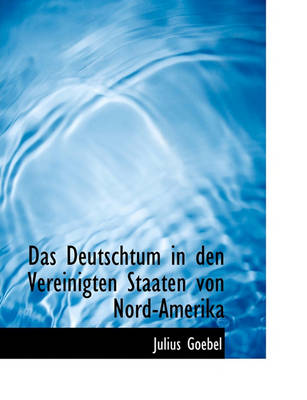 Book cover for Das Deutschtum in Den Vereinigten Staaten Von Nord-Amerika