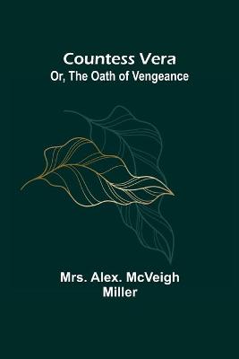 Book cover for Countess Vera; Or, The Oath of Vengeance