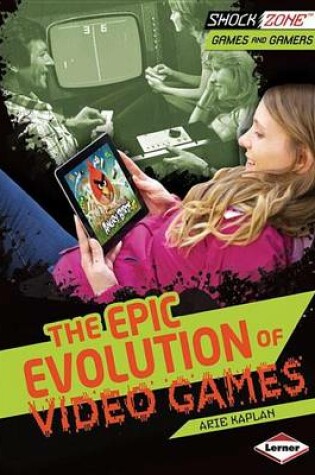 Cover of The Epic Evolution of Video Games
