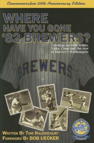 Cover of Where Have You Gone '82 Brewers?