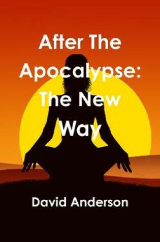 Cover of After The Apocalypse: The New Way