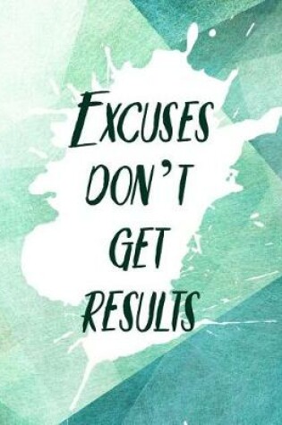 Cover of Excuses Don't Get Results