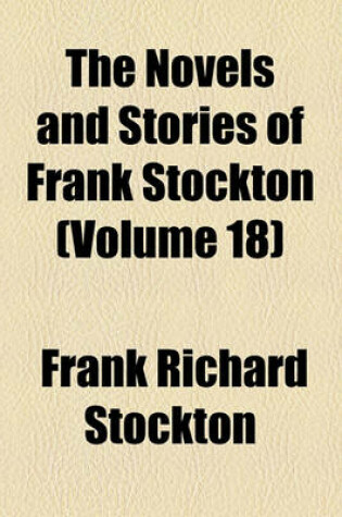 Cover of The Novels and Stories of Frank Stockton (Volume 18)