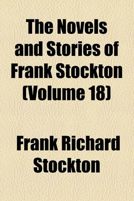 Book cover for The Novels and Stories of Frank Stockton (Volume 18)