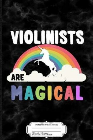 Cover of Violinists Are Magical Composition Notebook