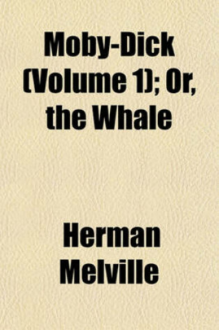 Cover of Moby-Dick (Volume 1); Or, the Whale