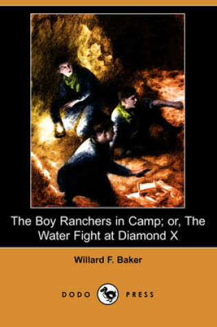 Cover of The Boy Ranchers in Camp; Or, the Water Fight at Diamond X (Dodo Press)