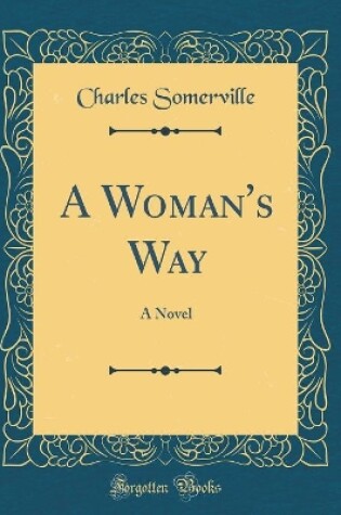 Cover of A Woman's Way: A Novel (Classic Reprint)