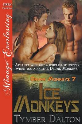 Book cover for Ice Monkeys [Drunk Monkeys 7] (Siren Publishing Menage Everlasting)
