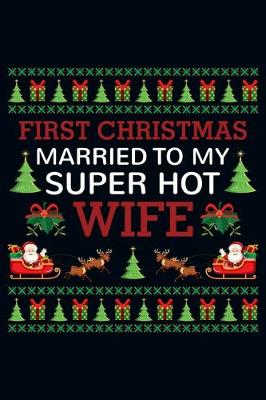 Book cover for First Christmas Married To My Super Hot Wife