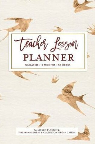 Cover of Teacher Lesson Planner Undated, 12 Months, 52 Weeks