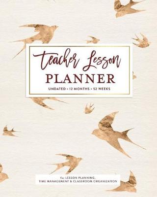 Book cover for Teacher Lesson Planner Undated, 12 Months, 52 Weeks