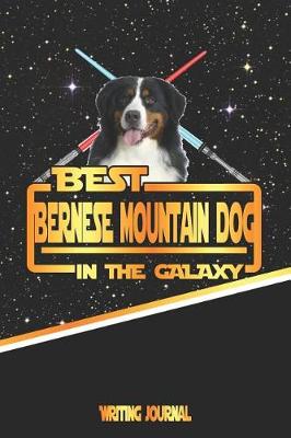 Book cover for Best Bernese Mountain Dog in the Galaxy Writing Journal