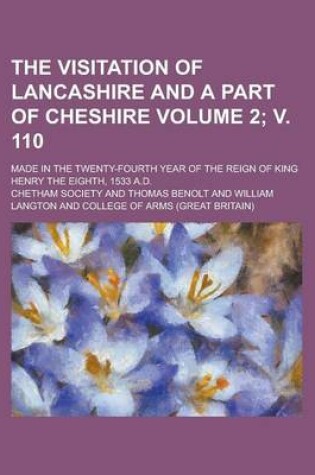 Cover of The Visitation of Lancashire and a Part of Cheshire; Made in the Twenty-Fourth Year of the Reign of King Henry the Eighth, 1533 A.D. Volume 2; V. 110