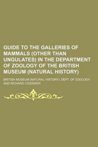 Cover of Guide to the Galleries of Mammals (Other Than Ungulates) in the Department of Zoology of the British Museum (Natural History)