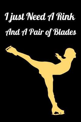 Book cover for I Just Need A Rink And A Pair of Blades