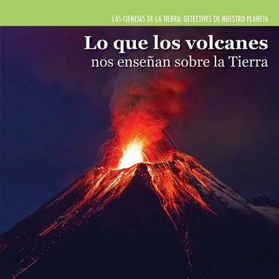 Book cover for Lo Que Los Volcanes Nos Enseñan Sobre La Tierra (Investigating Volcanoes)