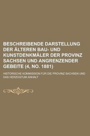 Cover of Beschreibende Darstellung Der Alteren Bau- Und Kunstdenkmaler Der Provinz Sachsen Und Angrenzender Gebeite (4, No. 1881 )