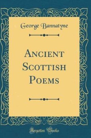 Cover of Ancient Scottish Poems (Classic Reprint)