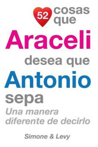 Cover of 52 Cosas Que Araceli Desea Que Antonio Sepa