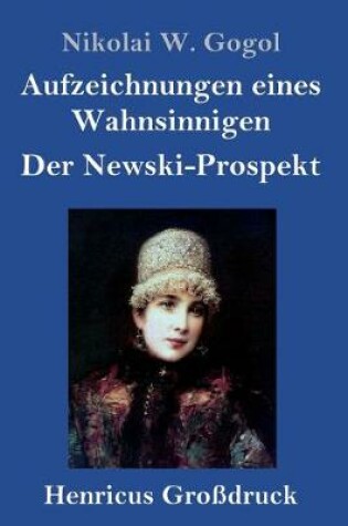 Cover of Aufzeichnungen eines Wahnsinnigen / Der Newski-Prospekt (Großdruck)