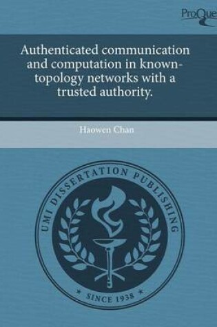 Cover of Authenticated Communication and Computation in Known-Topology Networks with a Trusted Authority