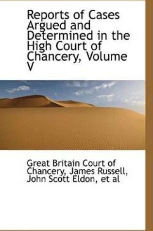 Cover of Reports of Cases Argued and Determined in the High Court of Chancery, Volume V