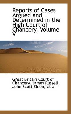 Book cover for Reports of Cases Argued and Determined in the High Court of Chancery, Volume V