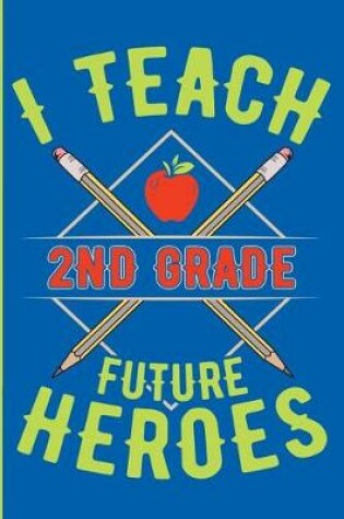 Cover of I Teach 2nd Grade Future Heroes