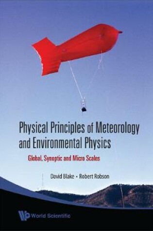 Cover of Physical Principles Of Meteorology And Environmental Physics: Global, Synoptic And Micro Scales