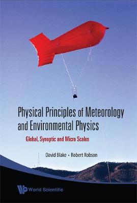 Book cover for Physical Principles Of Meteorology And Environmental Physics: Global, Synoptic And Micro Scales