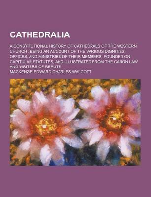 Book cover for Cathedralia; A Constitutional History of Cathedrals of the Western Church