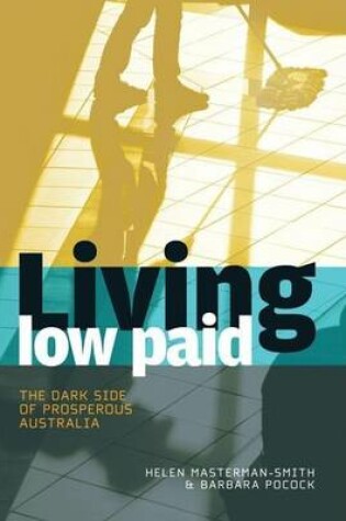 Cover of Living Low Paid: The Dark Side of Prosperous Australia