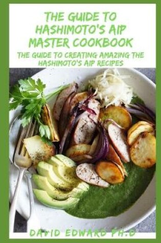 Cover of The Guide To Hashimoto's AIP Master Cookbook