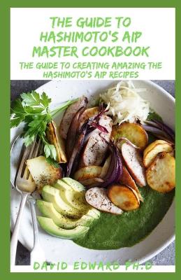 Book cover for The Guide To Hashimoto's AIP Master Cookbook