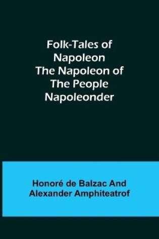 Cover of Folk-Tales of Napoleon The Napoleon of the People; Napoleonder