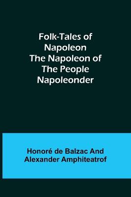 Book cover for Folk-Tales of Napoleon The Napoleon of the People; Napoleonder
