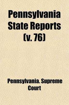 Book cover for Pennsylvania State Reports (Volume 76)