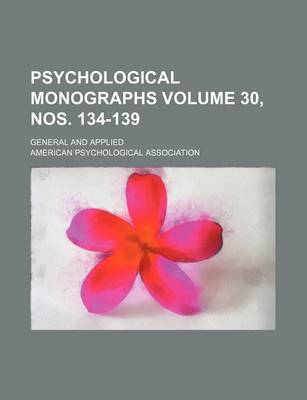 Book cover for Psychological Monographs Volume 30, Nos. 134-139; General and Applied