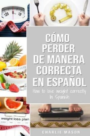 Cover of Cómo perder peso de manera correcta En español/How to lose weight correctly In Spanish