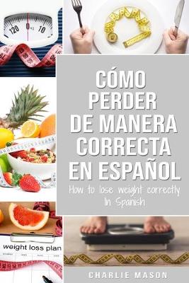 Book cover for Cómo perder peso de manera correcta En español/How to lose weight correctly In Spanish