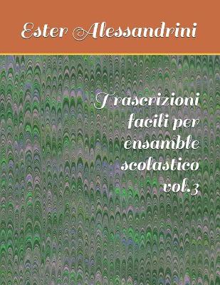 Book cover for Trascrizioni facili per ensamble scolastico vol.3