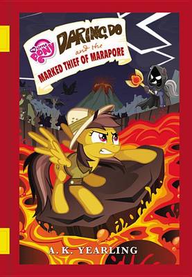 Cover of My Little Pony: Daring Do and the Marked Thief of Marapore