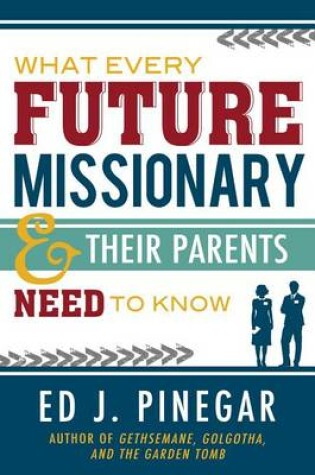 Cover of What Every Future Missionary & Their Parents Need to Know