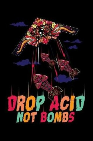 Cover of Drop Acid Not Bombs