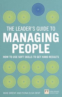 Book cover for Leader's Guide to Managing People, The: How to Use Soft Skills to Get Hard Results