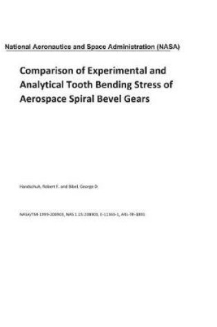 Cover of Comparison of Experimental and Analytical Tooth Bending Stress of Aerospace Spiral Bevel Gears