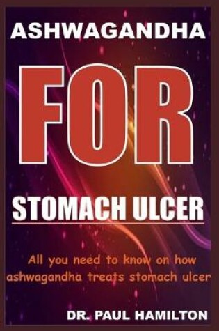 Cover of Ashwagandha for Stomach Ulcer