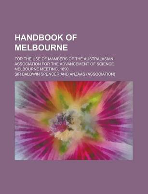 Book cover for Handbook of Melbourne; For the Use of Mambers of the Australasian Association for the Advancement of Science. Melbourne Meeting, 1890