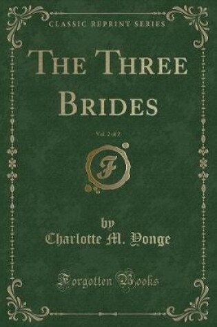 Cover of The Three Brides, Vol. 2 of 2 (Classic Reprint)